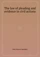 The law of pleading and evidence in civil actions, John Simcoe Saunders 