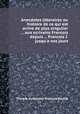 Anecdotes litteraires ou histoire de ce qui est arrive de plus singulier ... aux ecrivains Francois depuis ... Francois I. jusqu`a nos jours, Thomas Guillaume Francois Raynal 