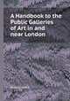 A Handbook to the Public Galleries of Art in and near London, Anna Jameson 