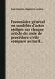 Formulaire gnral ou modles d`actes rdigs sur chaque article du code de procdure civile compar au tarif..., Jean-Baptiste-Hippolyte Cardon 