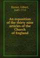 An exposition of the thirty nine articles of the Church of England, Burnet, Gilbert, 1643-1715 
