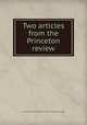 Two articles from the Princeton review, James Waddel Alexander,Albert Baldwin Dod,Charles Hodge 