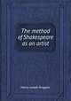 The method of Shakespeare as an artist, 
