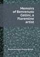 Memoirs of Benvenuto Cellini, a Florentine artist, Benvenuto Cellini,Thomas Roscoe 