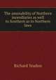 The amenability of Northern incendiaries as well to Southern as to Northern laws, Richard Yeadon 