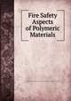 Fire Safety Aspects of Polymeric Materials, National Research Council (U.S.). Committee on Fire Safety Aspects of Polymeric Materials 