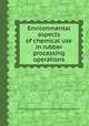 Environmental aspects of chemical use in rubber processing operations, United States. Environmental Protection Agency. Office of Toxic Substances 