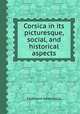 Corsica in its picturesque, social, and historical aspects, Ferdinand Gregorovius 