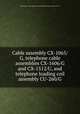 Cable assembly CX-1065/G, telephone cable assemblies CX-1606/G and CX-1512/U, and telephone loading coil assembly CU-260/G., United States. Dept. of the Army,United States. Dept. of the Air Force 