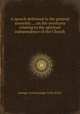 A speech delivered in the general assembly ... on the overtures relating to the spiritual independence of the Church, George Cook,George Cook (D.D.) 