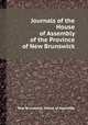 Journals of the House of Assembly of the Province of New Brunswick, New Brunswick. House of Assembly 