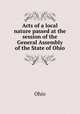 Acts of a local nature passed at the session of the General Assembly of the State of Ohio, Ohio 