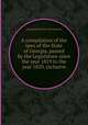 A compilation of the laws of the State of Georgia, passed by the Legislature since the year 1819 to the year 1829, inclusive, Georgia,William Crosby Dawson 