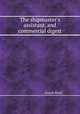 The shipmaster`s assistant, and commercial digest, Joseph Blunt 