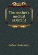 The mother`s medical assistant, Arthur Clarke (sir.) 