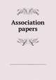 Association papers, Association for Preserving Liberty and Property against Republicans and Levellers (London, England) 