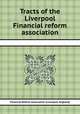 Tracts of the Liverpool Financial reform association, Financial Reform Association (Liverpool, England) 