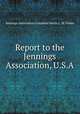 Report to the Jennings Association, U.S.A., Jennings Association,Columbus Smith,C. M. Fisher 