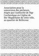 Association pour la conversion des pcheurs, rige par l`authorit de Mgr l`archevque en l`glise de Ste-Magdelaine de cette ville, au quartier de Bellecour, 