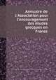 Annuaire de l`Association pour l`encouragement des tudes grecques en France, 