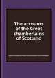 The accounts of the Great chamberlains of Scotland, Scotland. Chamberlain,Thomas Thomson,Scotland. Court of Exchequer 