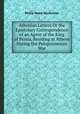 Athenian Letters Or the Epistolary Correspondence of an Agent of the King of Persia, Residing at Athens During the Peloponnesian War, Philip Yorke Hardwicke 