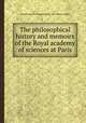 The philosophical history and memoirs of the Royal academy of sciences at Paris, 