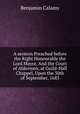 A sermon Preached before the Right Honourable the Lord Mayor, And the Court of Aldermen, at Guild-Hall Chappel, Upon the 30th of September, 1683, Benjamin Calamy 