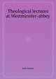 Theological lectures at Westminster-abbey, John Heylyn 