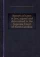 Reports of cases at law, argued and determined in the Supreme Court of North Carolina, North Carolina. Supreme Court,Thomas Pollock Devereux,William Horn Battle 