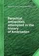 Parochial antiquities attempted in the history of Ambrosden, White Kennett,Thomas Delafield 
