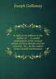 A reply to an address to the author of ... `A candid examination of the mutual claims of Great Britain and her colonies`, &c., by the author of the Candid examination, Joseph Galloway 