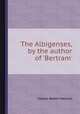 The Albigenses, by the author of `Bertram`., Charles Robert Maturin 