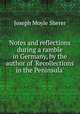 Notes and reflections during a ramble in Germany, by the author of `Recollections in the Peninsula`., Joseph Moyle Sherer 