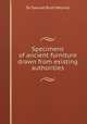 Specimens of ancient furniture drawn from existing authorities, Sir Samuel Rush Meyrick 