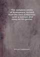 The complete works of Shakspeare, revised from the best authorities : with a memoir, and essay on his genius, William Shakespeare 