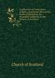 A collection of confessions of faith, catechisms, directories, books of discipline, &c. Of publick authority in the Church of Scotland, Church of Scotland 