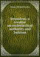 Jerusalem; a treatise on ecclesiastical authority and Judaism, Moses Mendelssohn 
