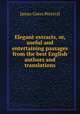 Elegant extracts, or, useful and entertaining passages from the best English authors and translations, James Gates Percival 