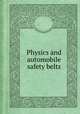 Physics and automobile safety belts, United States. National Highway Traffic Safety Administration 