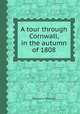 A tour through Cornwall, in the autumn of 1808, Richard Warner 