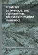 Treatises on average, and adjustments of losses in marine insurance, Robert Stevens (of Lloyd's.),William Benecke,Willard Phillips 