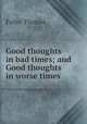 Good thoughts in bad times; and Good thoughts in worse times, Fuller Thomas 