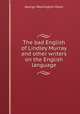 The bad English of Lindley Murray and other writers on the English language, George Washington Moon 
