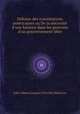 Dfense des constitutions amricaines ou De la ncessit d`une balance dans les pouvoirs d`un gouvernement libre, John Adams,Jacques-Vincent Delacroix 