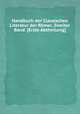 Handbuch der Classischen Literatur der Rmer. Zweiter Band. [Erste Abtheilung]., 
