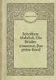 Schriften: Abdallah. Die Brder. Almansur. Das grne Band, Ludwig Tieck 