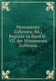 Monumenta Zollerana: Bd.] Register zu Band II-VII. der Monumenta Zollerana, Rudolf Maria Bernhard Stillfried und Rattonitz (Graf von),Traugott Maercker,Heinrich Georg Stillfried 