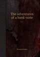 The adventures of a bank-note ..., Thomas Bridges 