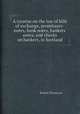 A treatise on the law of bills of exchange, promissory-notes, bank notes, bankers` notes, and checks on bankers, in Scotland, Robert Thomson 